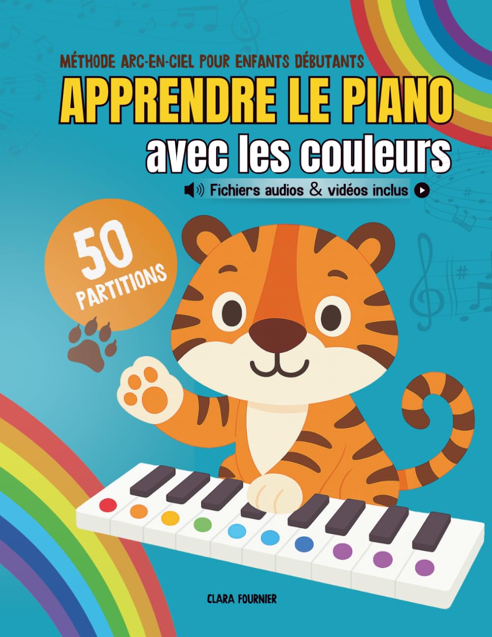 Apprendre le piano avec les couleurs: Méthode arc-en-ciel pour enfants débutants - 50 partitions faciles + fichiers audio et vidéo inclus