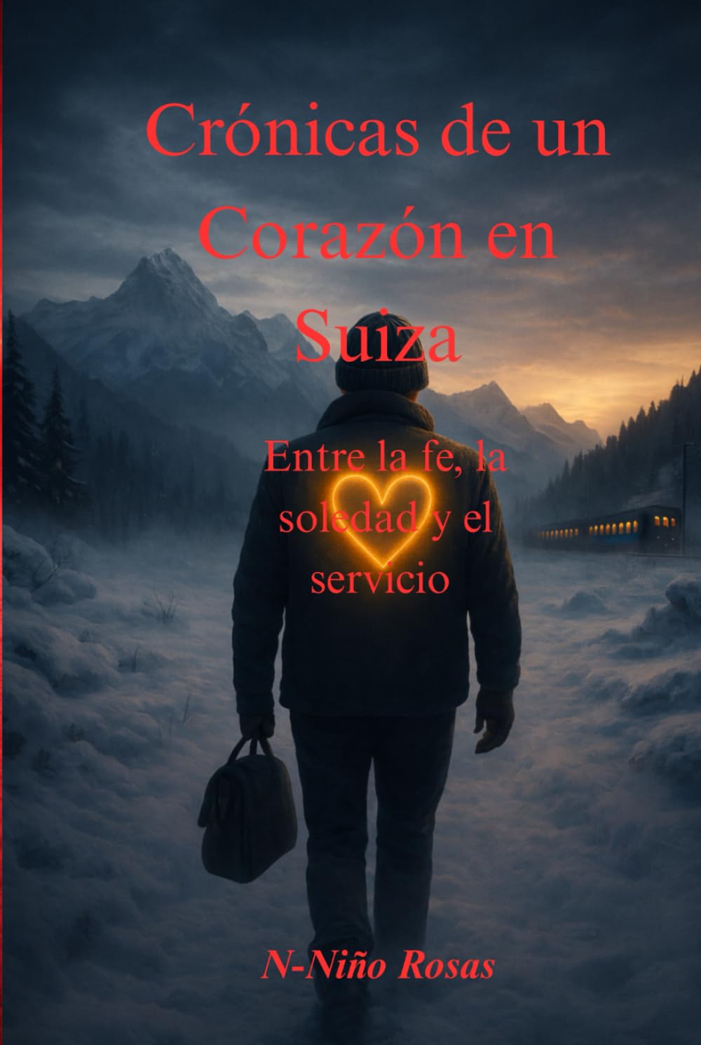 Crónicas de un Corazón en Suiza.: Entre la fe, la soledad y el servicio.