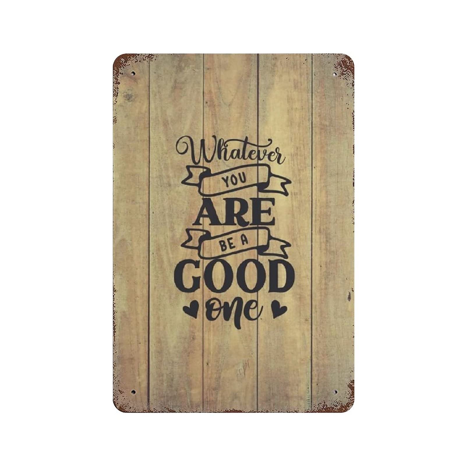rayprint Metal Tin Sign Whatever You Are Be A Good One Vintage Tin Poster Metal Sign Wall Decoration Country Kitchen Home Garage Decor 12"x8"