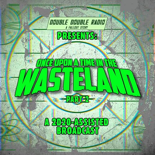 Once Upon A Time In The Wasteland... [Part 2]