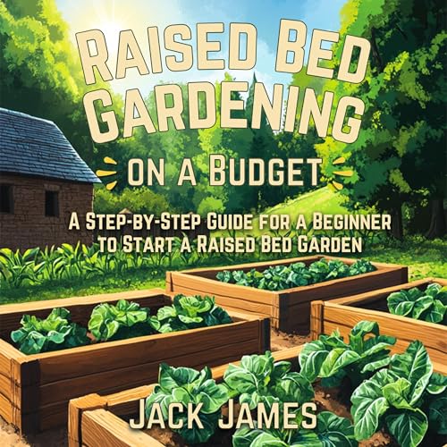 Raised Bed Gardening on a Budget by Jack James episode artwork