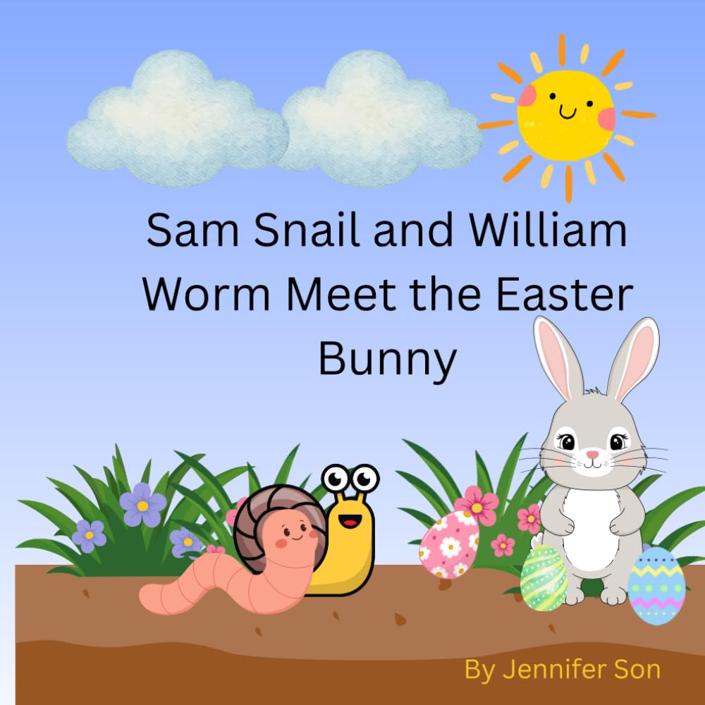 Sam Snail and William Worm Meet the Easter Bunny (The adventures of Sam and William)
