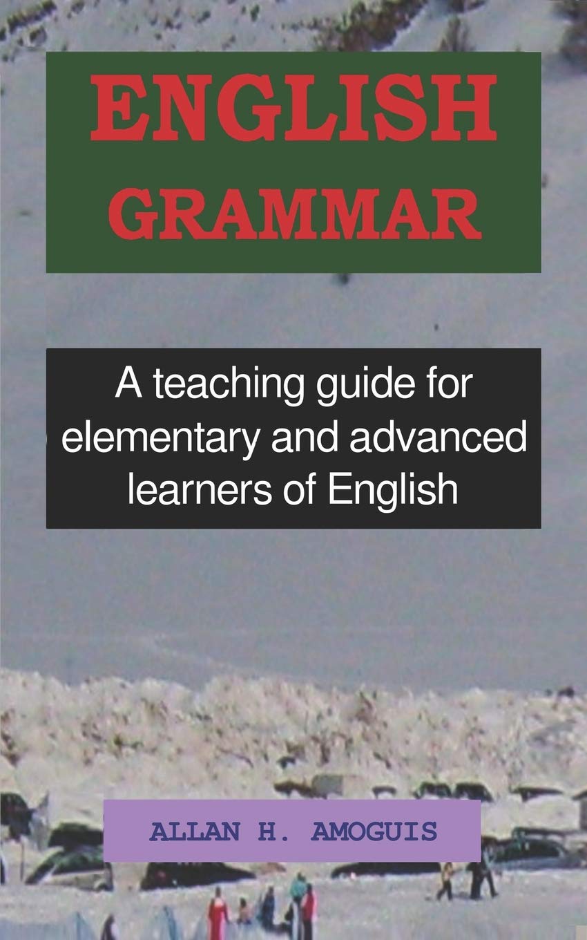English Grammar: A teaching guide for elementary and advanced learners of English