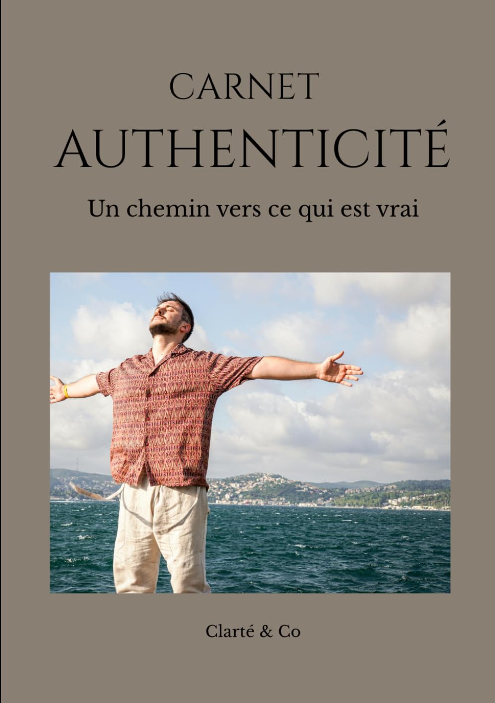 Carnet Authenticité: Un chemin vers ce qui est vrai (Carnets Clarté & Co)