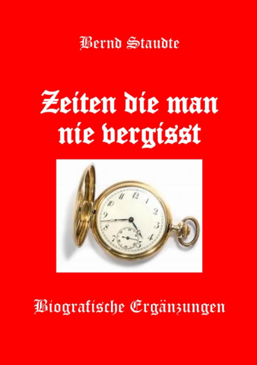 Zeiten die man nie vergisst: Biografische Ergänzungen