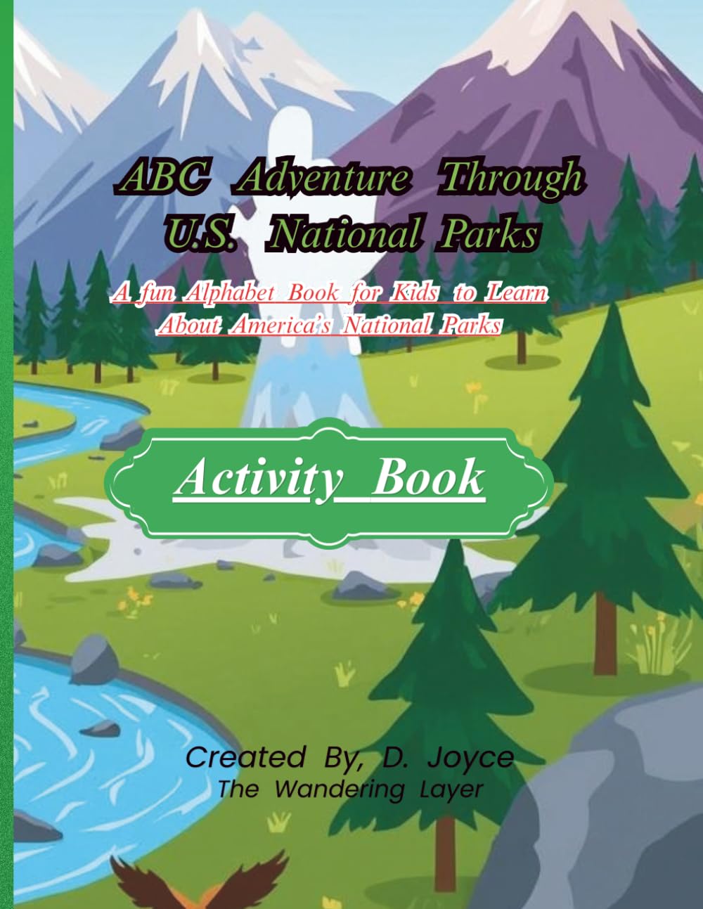 ABC U.S. National Parks Facts & Activity Book for Kids: Alphabet Adventure Through U.S. National Parks with Fun Facts and Creative Drawing Activities for Ages 4–8