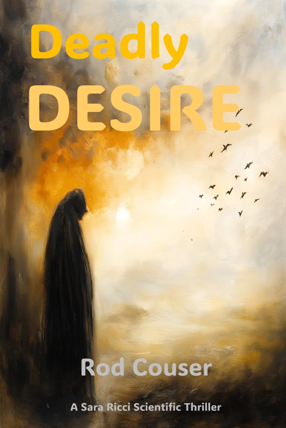 Deadly Desire (A Sara Ricci Scientific Thriller Series)