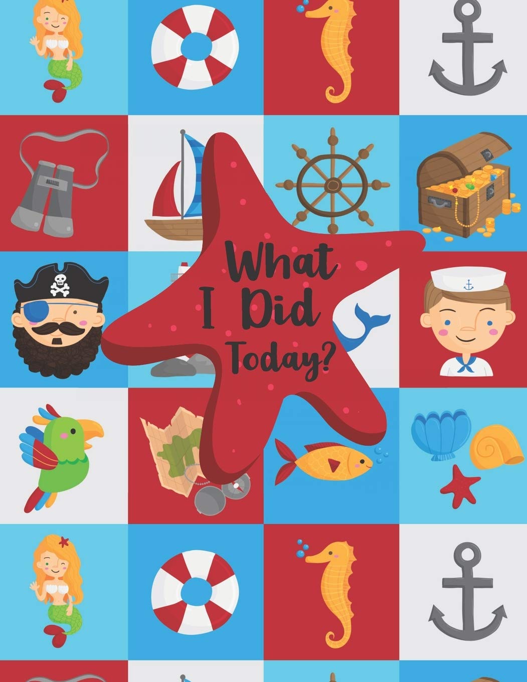 What I did today?: My Draw And Write Journal. All About Me Story Notebook. Nautical, Mermaid, Seahorse, Pirate, Treasure Map, Parrot, Fish
