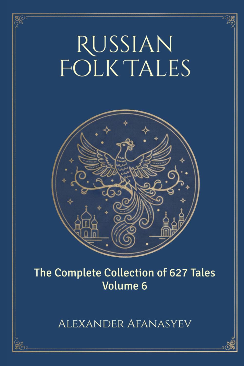 Russian Folk Tales: Volume 6 (The Complete 627 Afanasyev Edition)