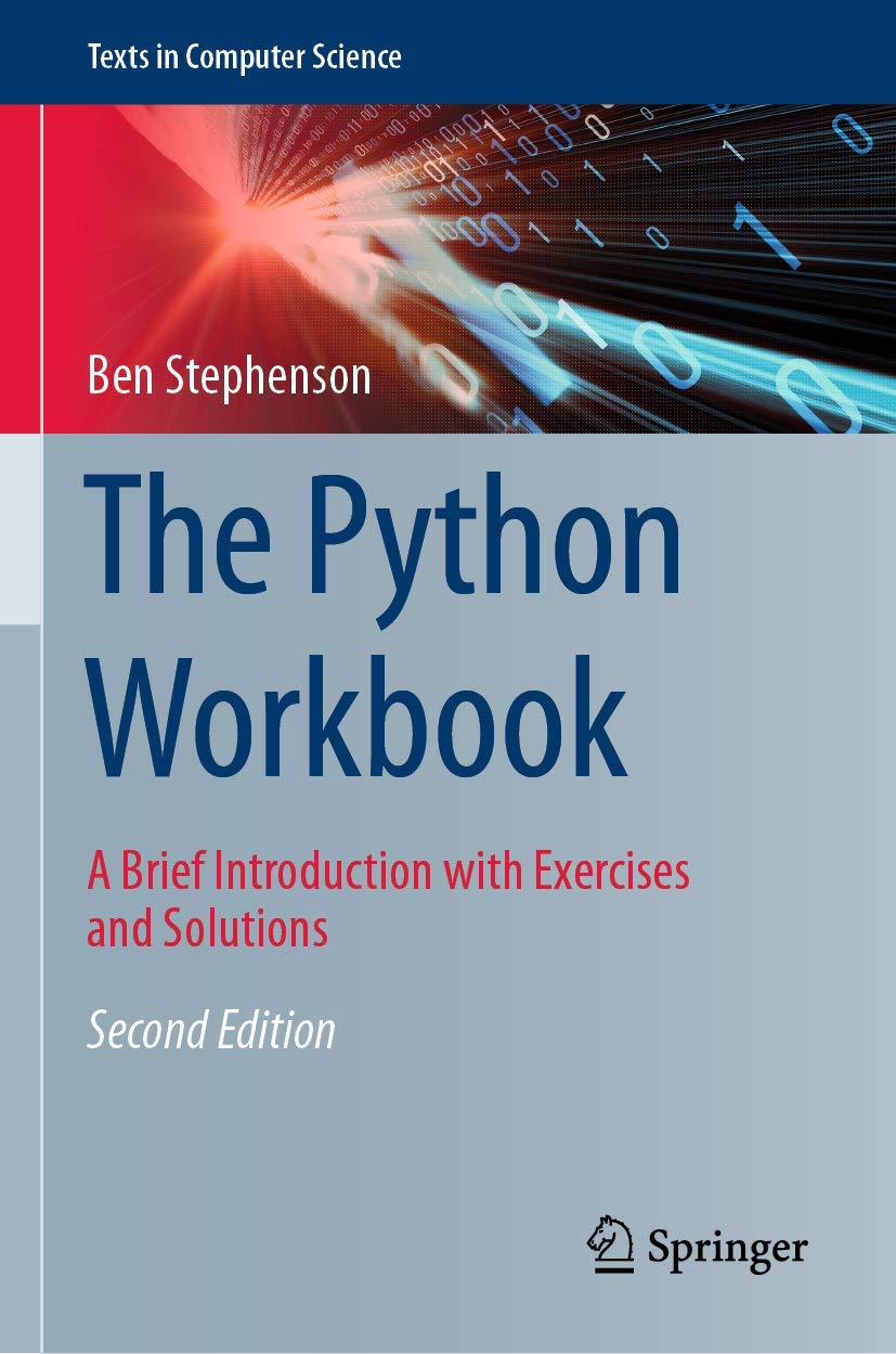 The Python Workbook: A Brief Introduction with Exercises and Solutions (Texts in Computer Science)