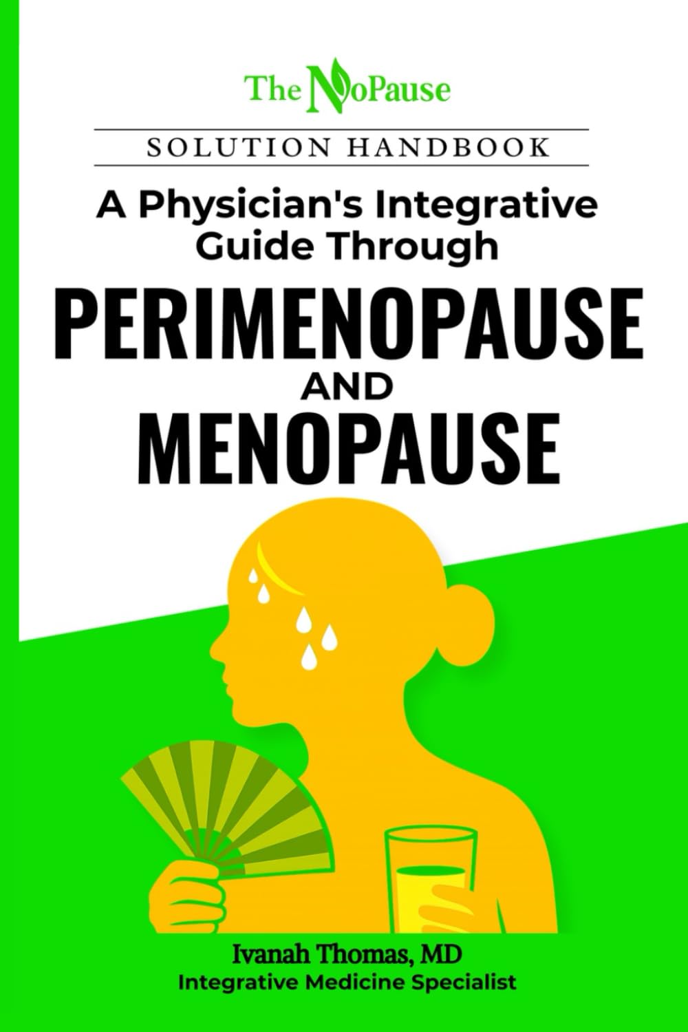 The NoPause Solution Handbook: A Physician’s Integrative Guide Through Perimenopause and Menopause