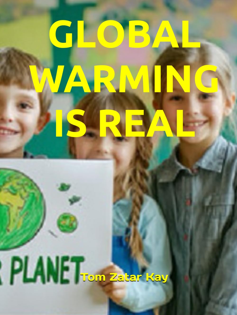 GLOBAL WARMING IS REAL: The Evidence, The Science, and The Solutions That Matter