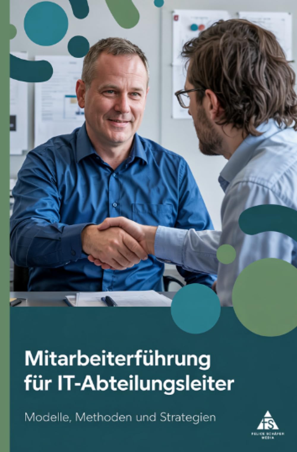 Mitarbeiterführung für IT-Abteilungsleiter: Modelle, Methoden und Strategien