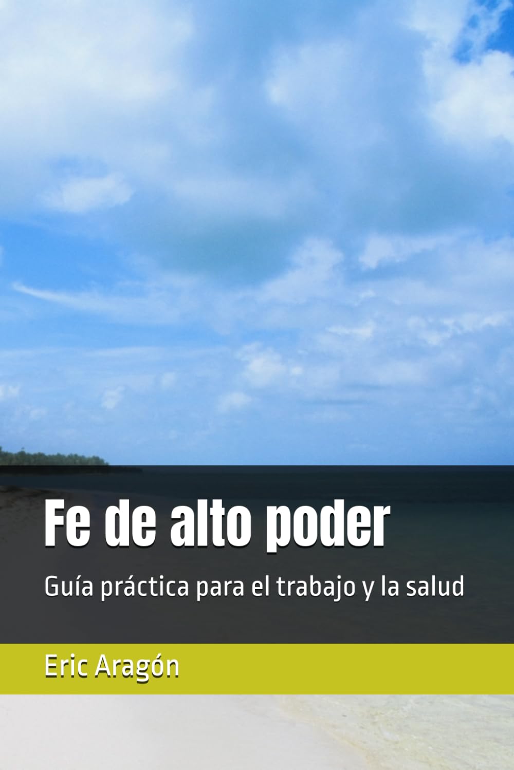Fe de alto poder: Guía práctica para el trabajo y la salud