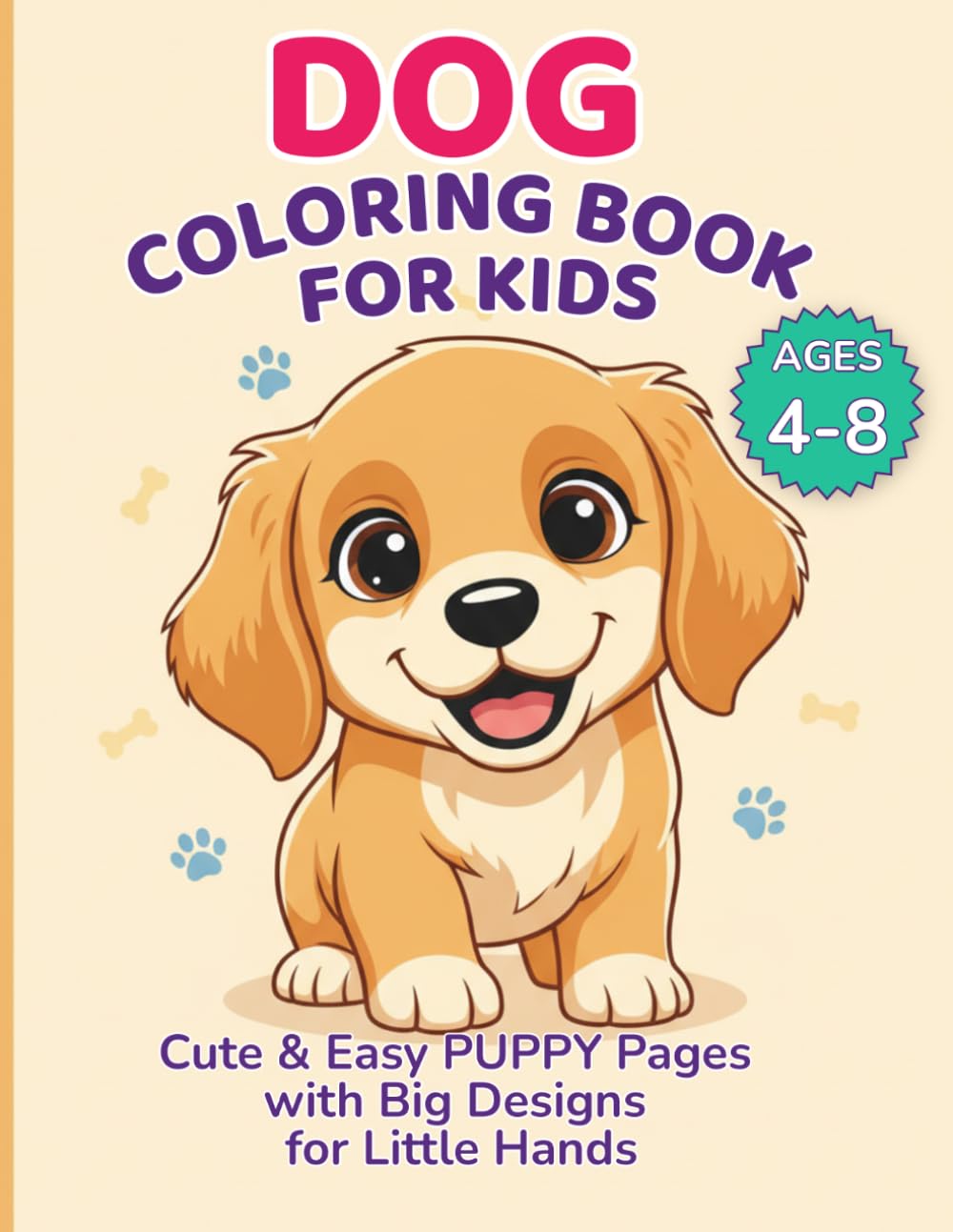 Dog Coloring Book for Kids Ages 4–8: Cute & Easy Puppy Pages with Big Designs for Little Hands
