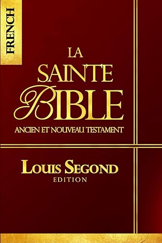 La Bible: Bible Ancien et Nouveau Testament ce livre qui contient La Parole de dieu / la Sainte bible chretienne: Louis SEgond Edition Complete version En français (French Edition)