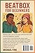 BEATBOX FOR BEGINNERS: Learn the Basics of Rhythm, Breath, and Voice in 7 Simple Steps: A Complete Starter Guide for Aspiring Artists, Musicians, and Performers