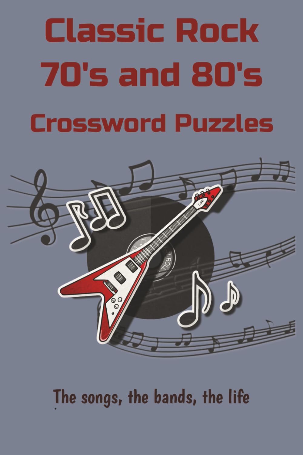 Classic Rock 70's and 80's Crossword Puzzle Book: Crossword puzzles with easy to read print about 70’s and 80’s classic rock, hard rock, soft rock and ... for Vacations, Holidays and relaxation.