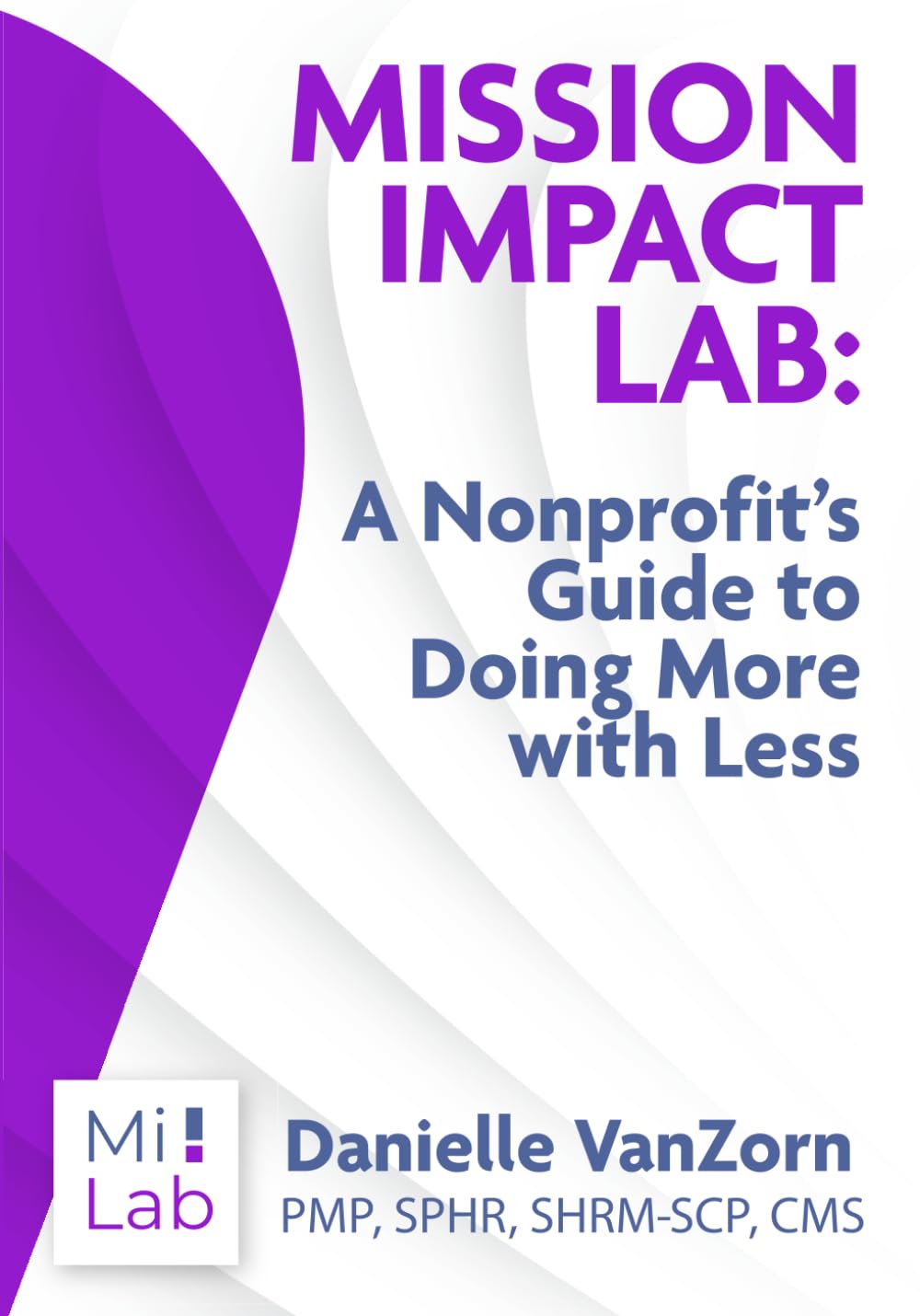 Mission Impact Lab: A Nonprofit’s Guide to Doing More with Less