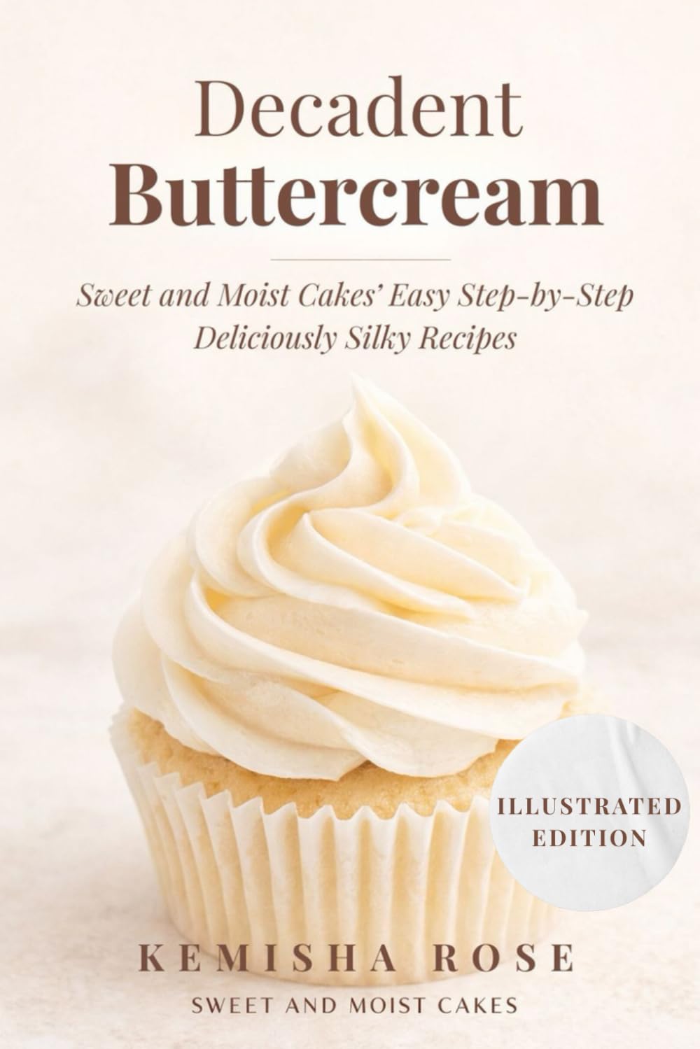 Decadent Buttercream Recipes- Illustrated Step -by- step recipes