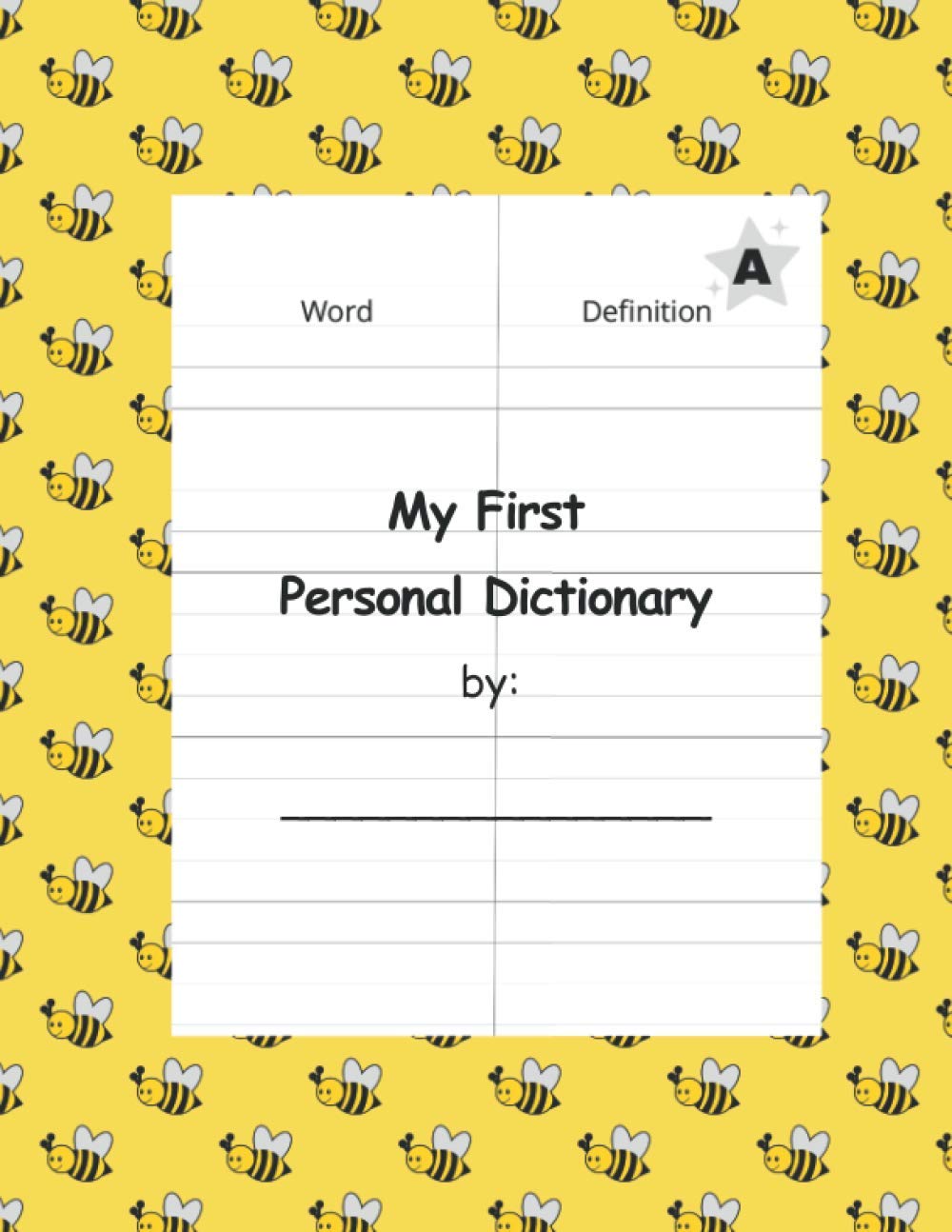 My First Personal Dictionary: A Blank Wide Ruled and Pitman-Shorthand Paper Inspired Notebook to Track High Frequency Sight Words Learned and Improve ... and Spelling- Yellow Bee for Boys and Girls