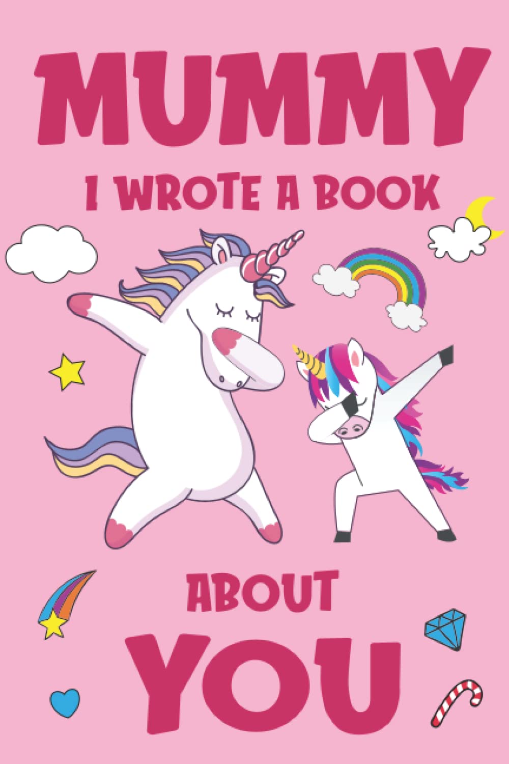 Mummy I Wrote A Book About You: Fill In The Blank Book Prompts, Unicorn Book For Kids Girls, Personalized Mother's Day, Birthday Gift From Daughter to Mummy, Christmas Present Gift For Mum