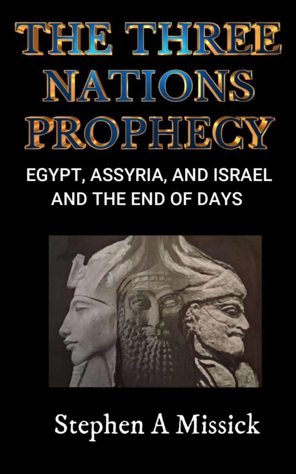 The Three Nations Prophecy: Egypt, Assyria, and Israel and the End of Days