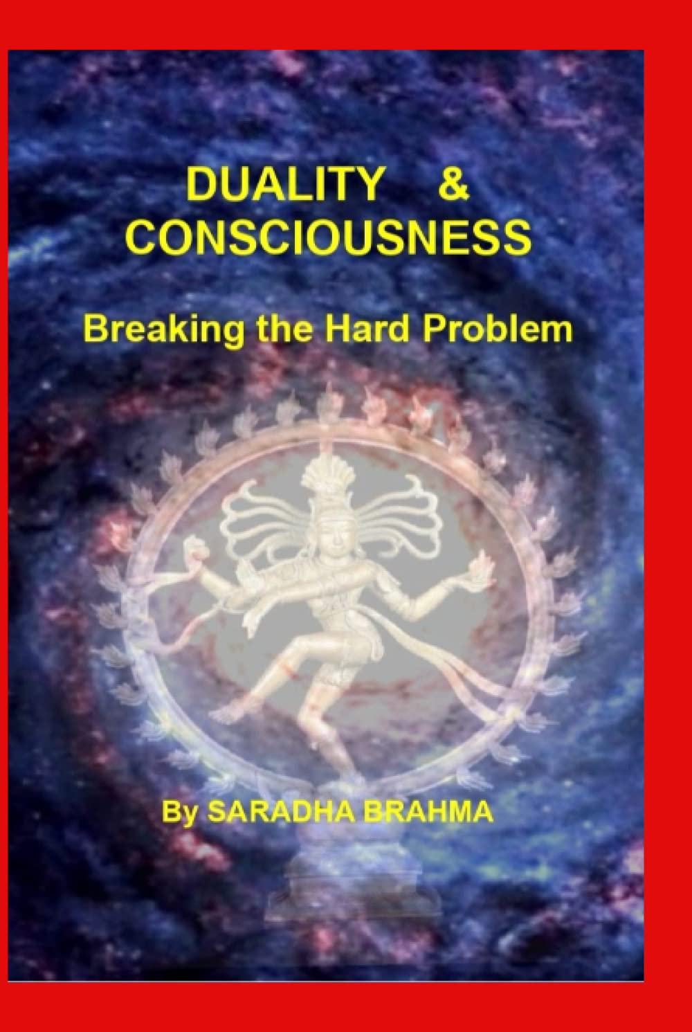 DUALITY & CONSCIOUSNESS: BREAKING THE HARD PROPBLEM