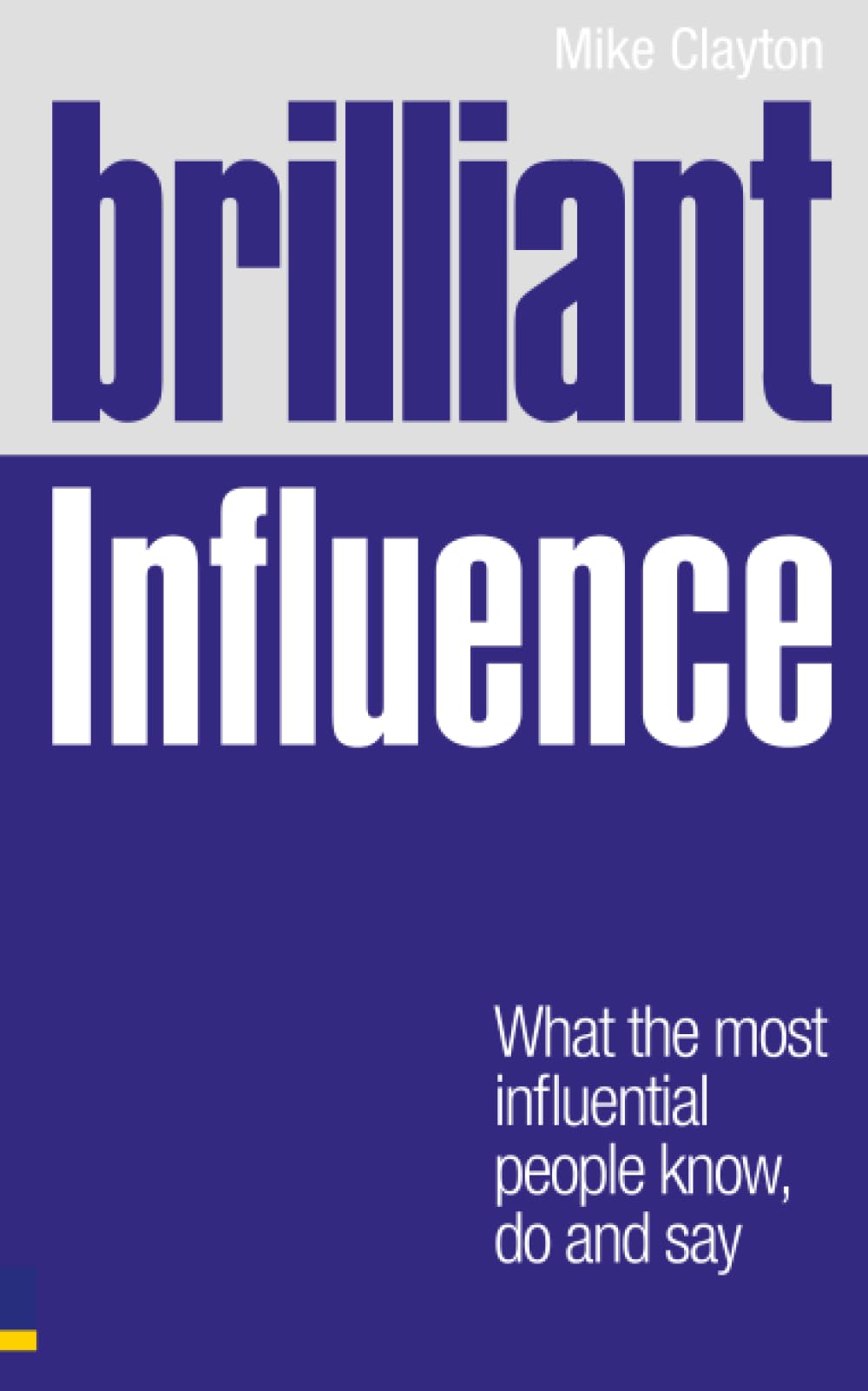 Brilliant Influence: What the Most Influential People Know,... - Clayton, Mike
