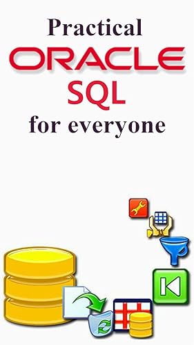 Practical Oracle SQL for Project Managers, Testers, Business Analyst and Developers