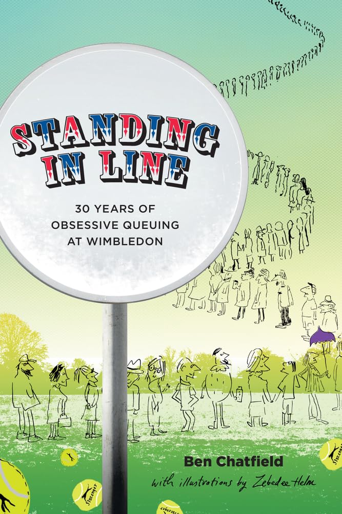 Standing in Line : A Memoir: 30 Years of Obsessive Queuing at Wimbledon by ...