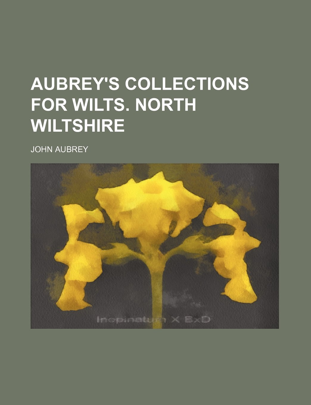 Aubrey's Collections for Wilts. North Wiltshire