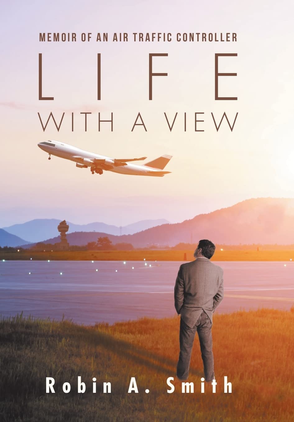 Life with a View: Memoir of an Air Traffic Controller