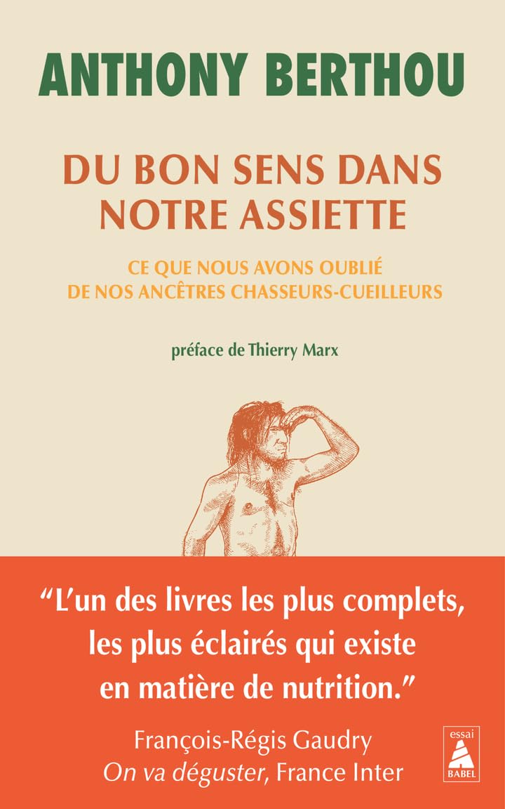 Du bon sens dans notre assiette: Ce que nous avons oublié de nos ancêtres chasseurs-cueilleurs
