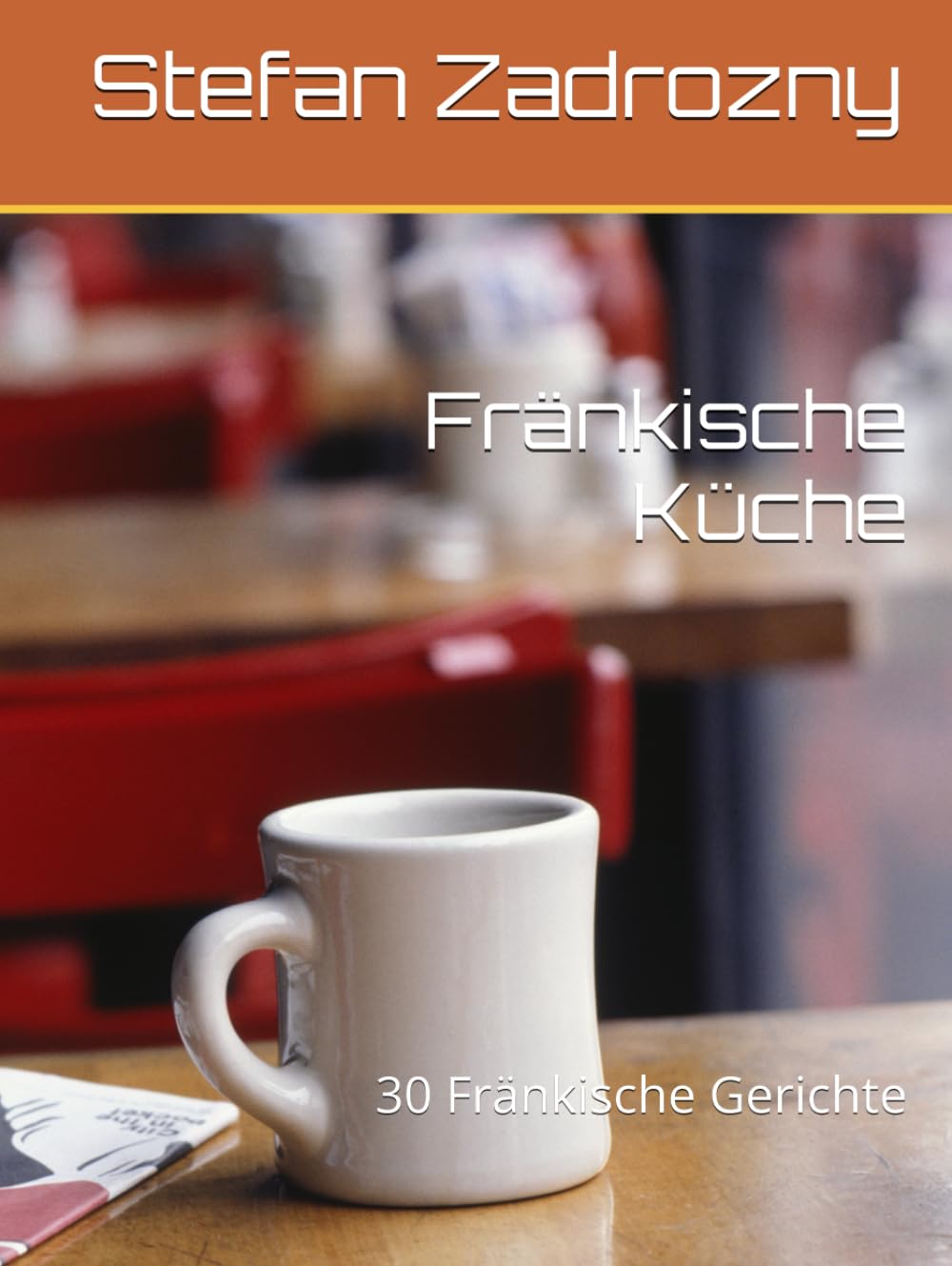 Fränkische Küche: 30 Fränkische Gerichte