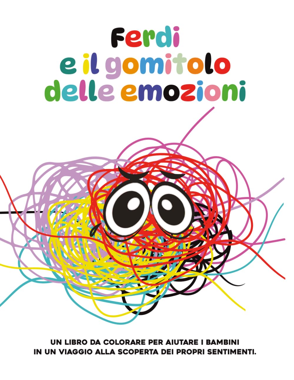 Ferdi e il gomitolo delle emozioni: Un libro da colorare per aiutare i bambini in un viaggio alla scoperta dei propri sentimenti.