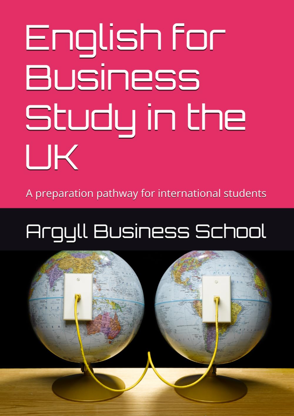 English for Business Study in the UK: A preparation pathway for international students (Better business learning)