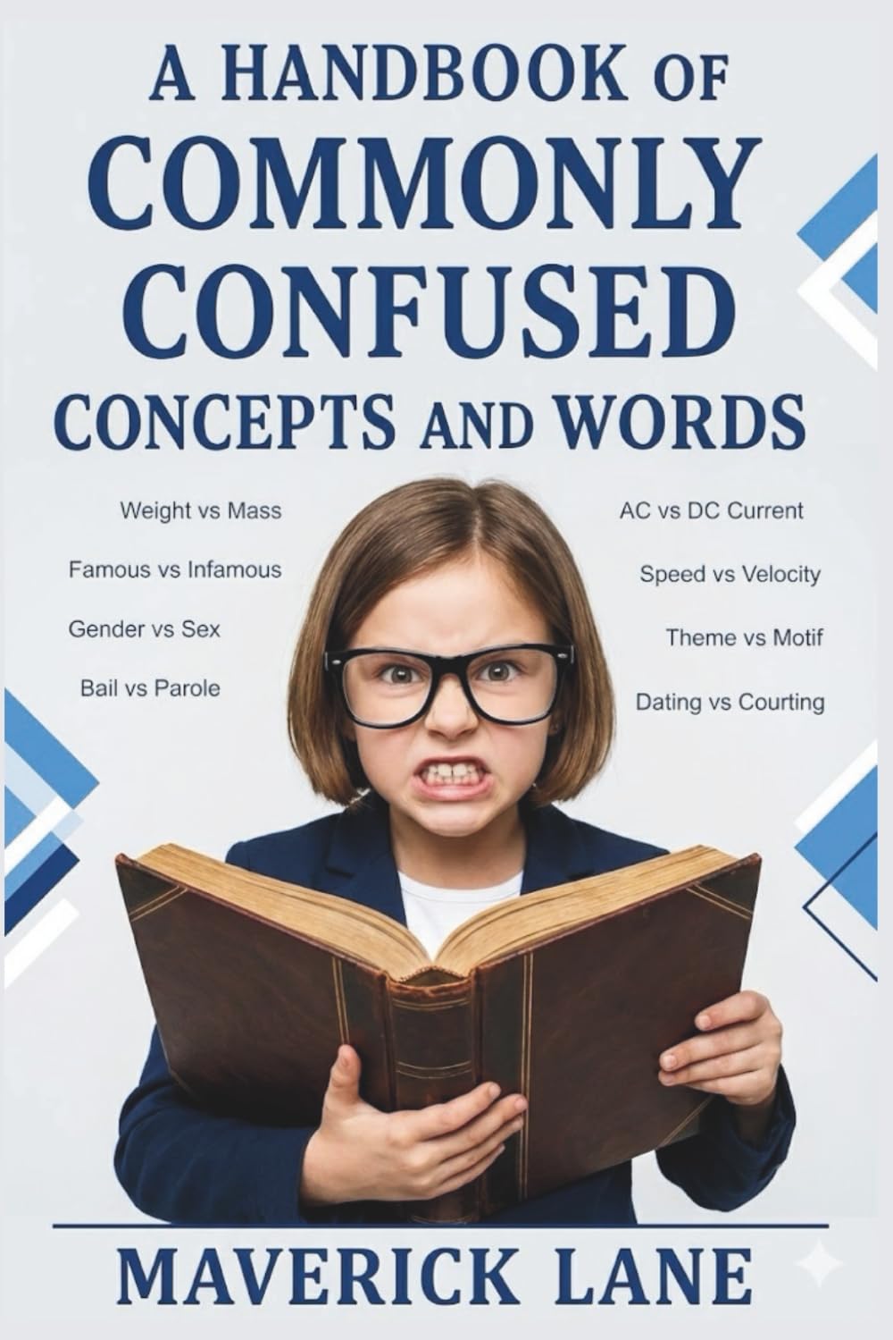 A Handbook of Commonly Confused Concepts and Words (In Simple Words)