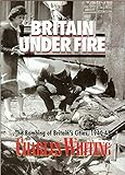  Briatin Under Fire: The Bombing of Britain\'s Cities, 1940-45