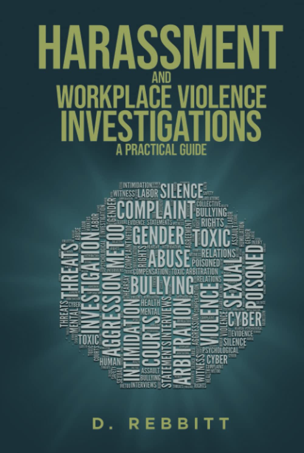 Harassment and Workplace Violence Investigations: A Practical Guide