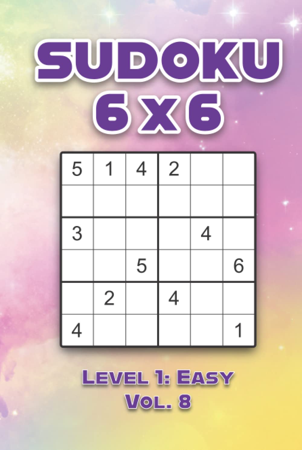 Sudoku 6 x 6 Level 1: Easy Vol. 8: Play Sudoku 6x6 Grid With Solutions Easy Level Volumes 1-40 Sudoku Cross Sums Variation Travel Paper Logic Games ... Challenge Genius All Ages Kids to Adult Gifts