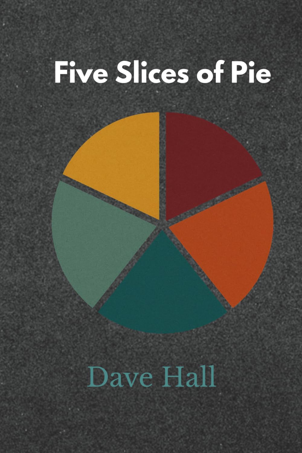 Five Slices of Pie: a short story collection