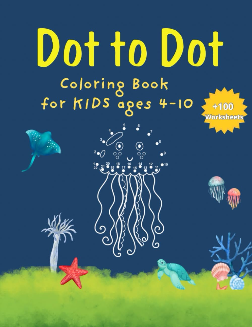 Dot to Dot: Coloring Book for KIDS Ages 4-10: +100 Worksheet - Activity Book for Learning - Ages 4-10 years old - Dot to dot Puzzles for Children