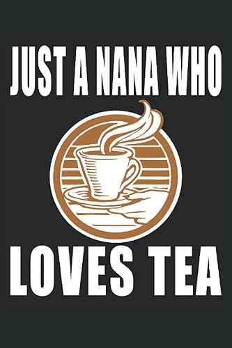 Just A Nana Who Loves Tea Regalos de té para mamá, Regalos de té para Nana, Café Cuaderno forrado en blanco para madres, regalos para bebedores de