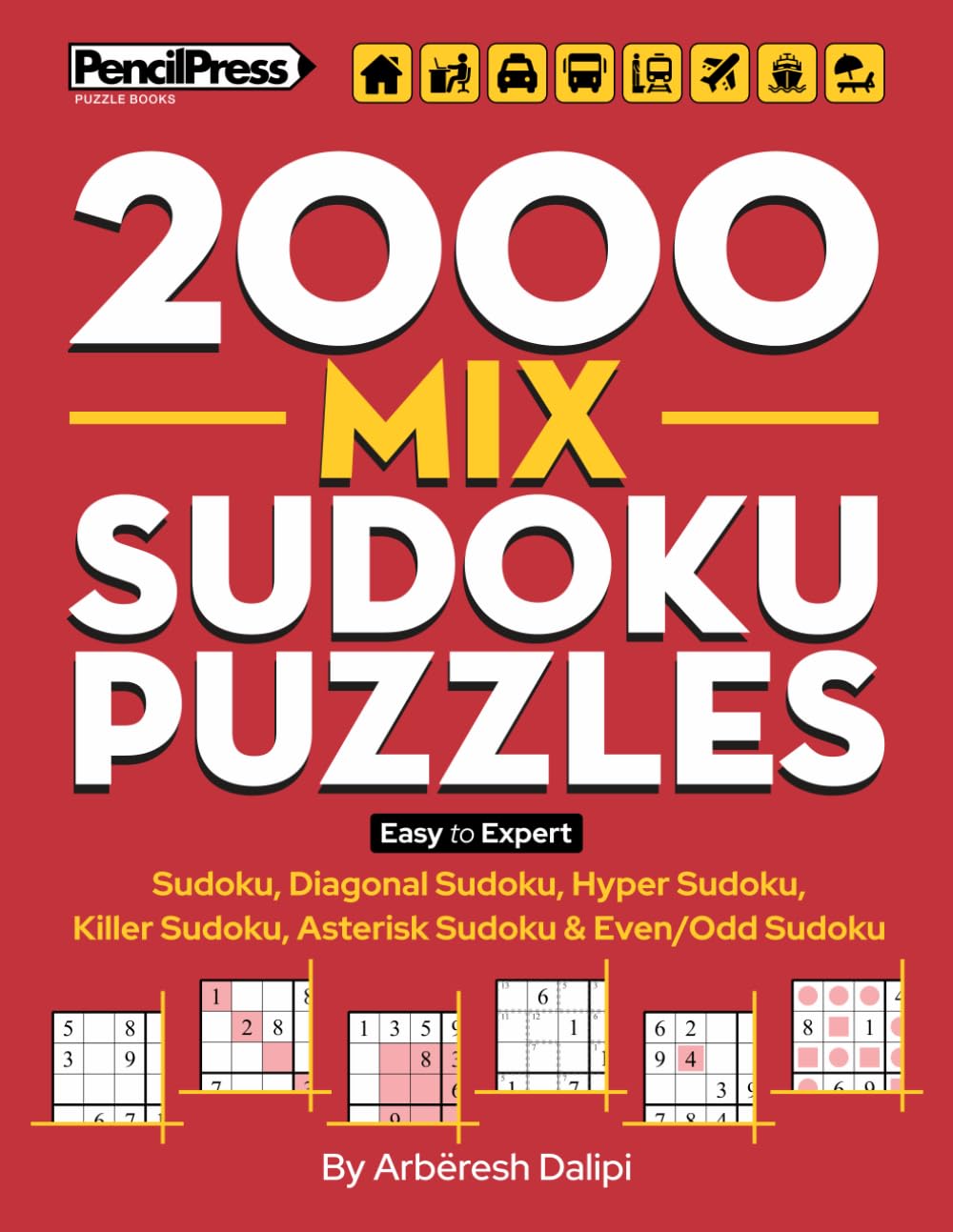 2000 Mix Sudoku Puzzles: Easy to Expert: Sudoku, Diagonal Sudoku, Hyper Sudoku, Killer Sudoku, Asterisk Sudoku & Even/Odd Sudoku