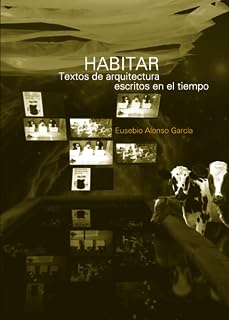 Habitar. Textos de Arquitectura Escritos en el Tiempo