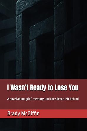 I Wasn’t Ready to Lose You