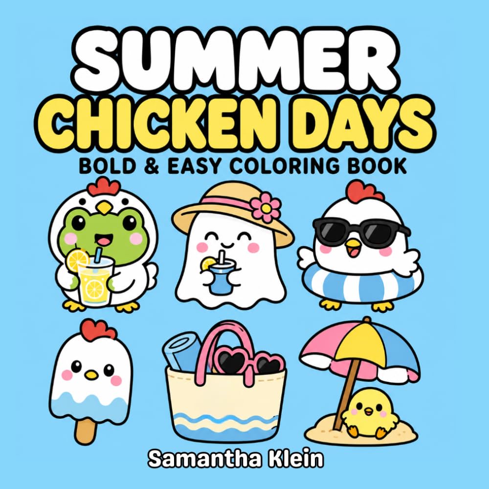 Summer Chicken Days: Cozy Sunny Bold & Easy Coloring Book for Kids and Adults (Cozy Chicken Days)