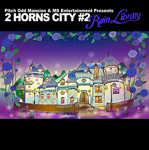 Pitch Odd Mansion & MS Entertainment Presents“2 HORNS CITY #2 -Rain Library-”