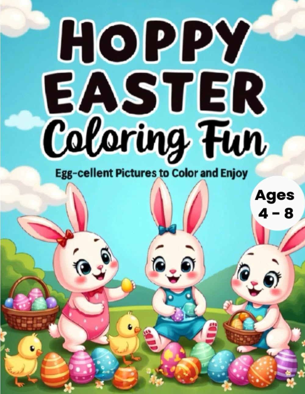 Hoppy Easter Coloring Fun: Egg-cellent Pictures to Color and Enjoy Ages 4-8